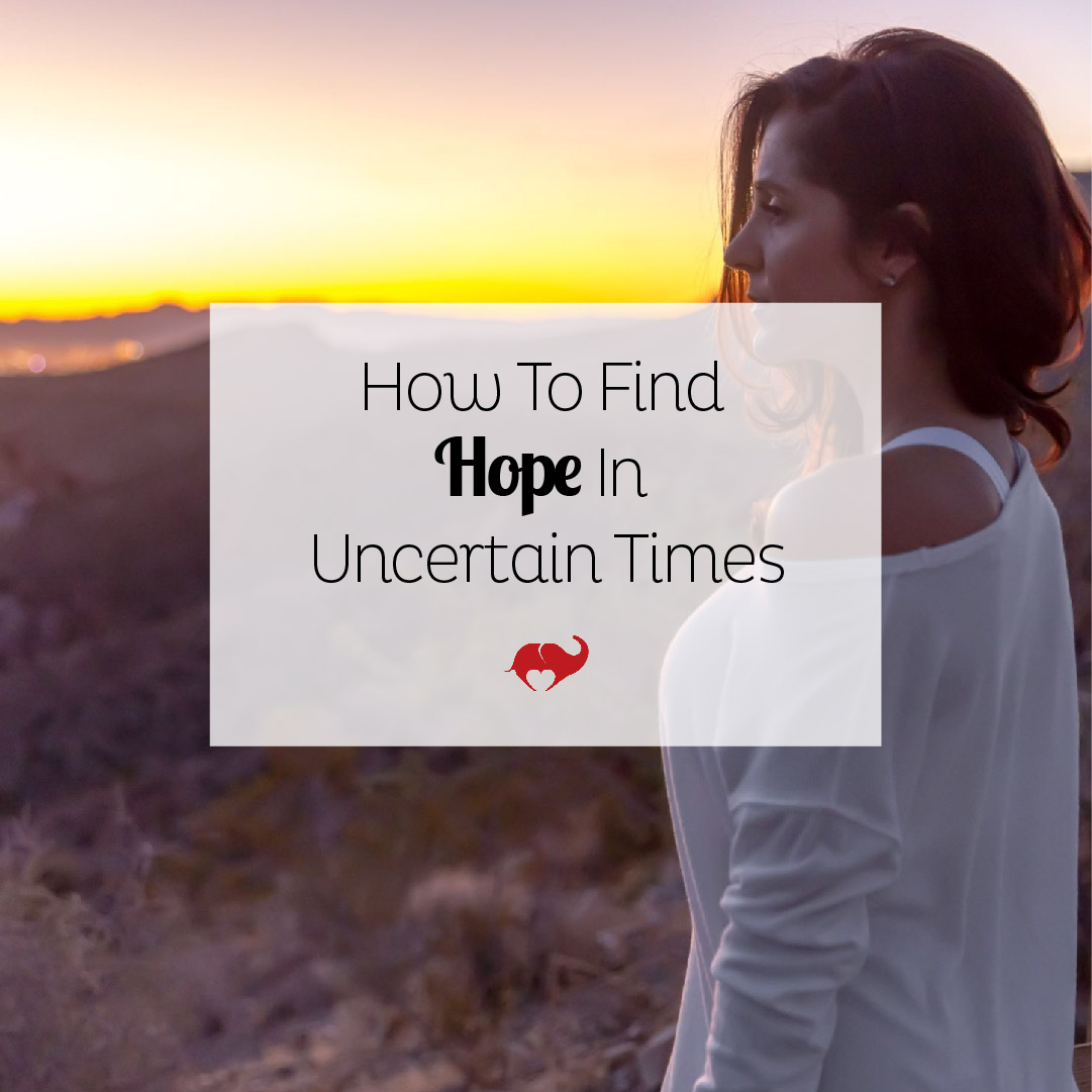 how-to-find-hope-in-uncertain-times-epicluv